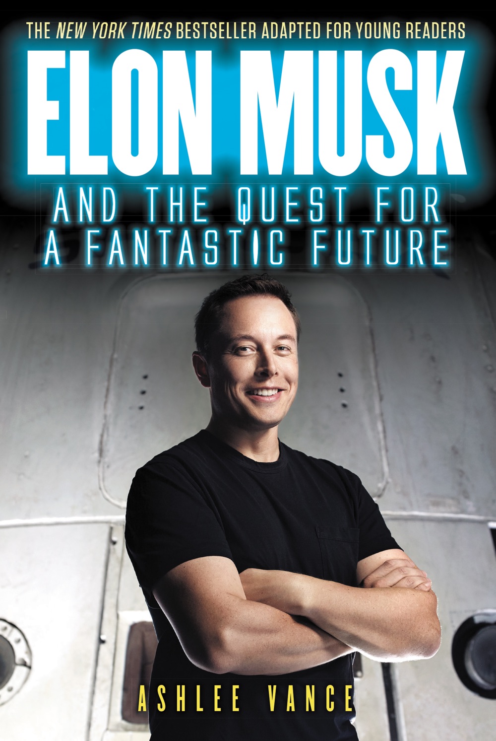 Elon Musk: Tesla, SpaceX, and the Quest for a Fantastic Future by Ashlee Vance