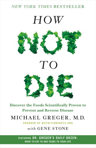 How Not to Die by Michael Greger & Gene Stone